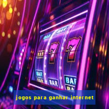 jogos para ganhar internet